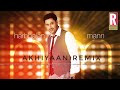 Akhiyaan Remix Harbhajan Maan