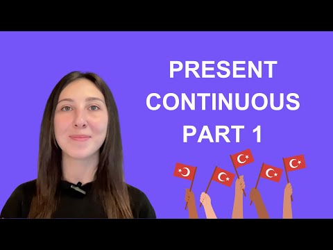 Present Continuous Tense in Turkish Part 1 - Şimdiki Zaman 1