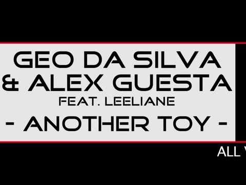 Geo Da Silva & Alex Guesta Feat. Leeliane - Another Toy (ALL VERSION)