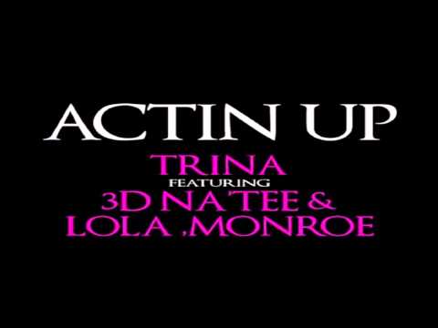 Trina - Actin' Up (feat. 3D Na'Tee & Lola Monroe) *NEW 2012*