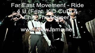 Far East Movement - Ride 4 U (Ft. KiD CuDi &amp; Chip Tha Ripper) New Song 2011