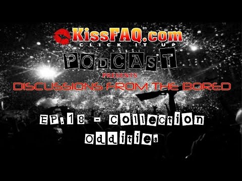 KISSFAQ Podcast Ep.018 - Collection Oddities