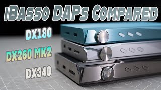 iBasso DAPs Comparison | DX260 MK2, DX340 & DX180