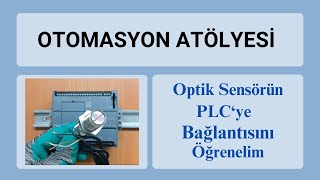 OPTİK SENSÖRÜ PLC'ye BAĞLAYALIM - OTOMASYON ATÖLYESİ