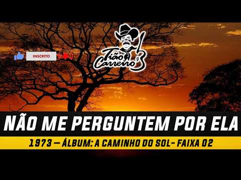 Não Me Perguntem Por Ela - Tião Carreiro e Pardinho