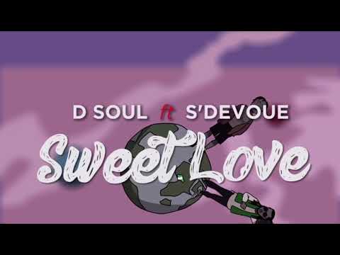 D Soul X S‘Devoue - Sweet Love  [Official Video]