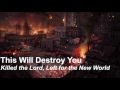 This Will Destroy You - Killed the Lord, Left for the New World