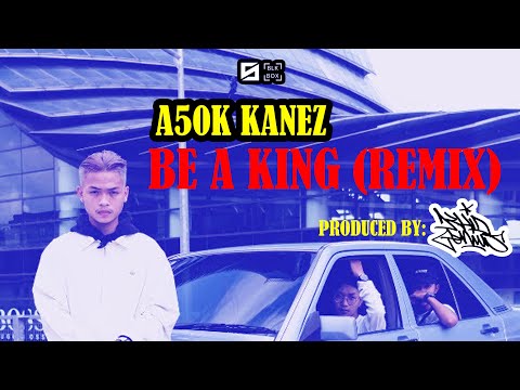 A50K KANEZ | Be A King REMIX | Produced by KHID GENIUS | Phnom Penh Cambodia | DOPE HIP HOP 2022