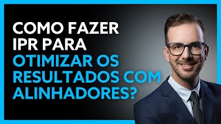 10  - Desgastes Interproximais (IPR) - Como fazer IPR para otimizar os resultados com alinhadores?
