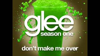 Glee - Don&#39;t Make Me Over [LYRICS]
