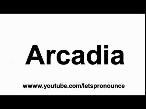 How to Pronounce Arcadia