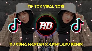 Download lagu DJ CUMA MANTAN X AKIMILAKU TIKTOK VIRAL 2021... mp3