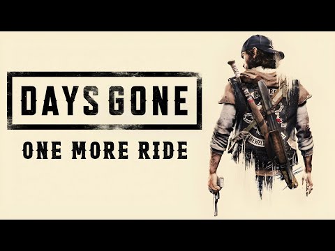 Days Gone - Retrospective | One More Ride 