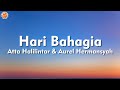 Hari Bahagia - Atta Halilintar & Aurel Hermansyah (Lirik Lagu)