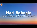 Hari Bahagia Atta Halilintar Aurel Hermansyah Lirik Lagu