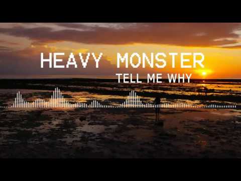 Heavy Monster - Tell me Why