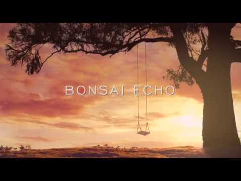 Bonsai Echo Trailer