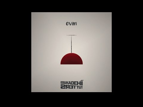 Evim - Dolu Kadehi Ters Tut