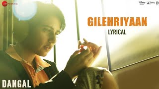 Gilehriyaan   Lyrical Video   Dangal   Aamir Khan   Pritam   Amitabh Bhattacharya
