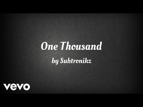 Subtronikz - One Thousand (AUDIO)