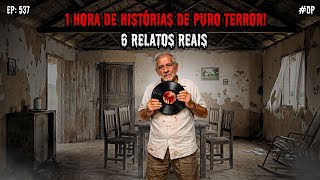 1 HORA DE TERROR - 6 RELATOS REAIS | EP.537 #dp