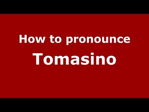 How to pronounce Tomasino