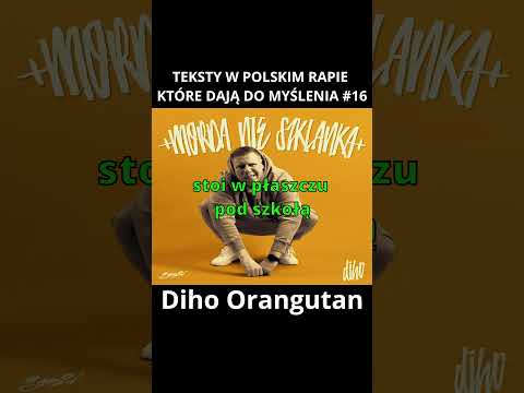 TEKSTY W POLSKIM RAPIE KTÓRE DAJĄ DO MYŚLENIA #16 - Diho
