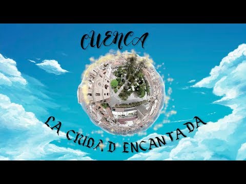 Cuenca, la ciudad encantada, porque canta, y encanta.