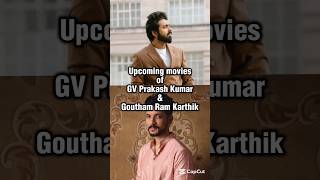 Upcoming movies of GV Prakash Kumar &amp; Goutham Ram Karthik #cinema #gvprakash #indianactor #movie