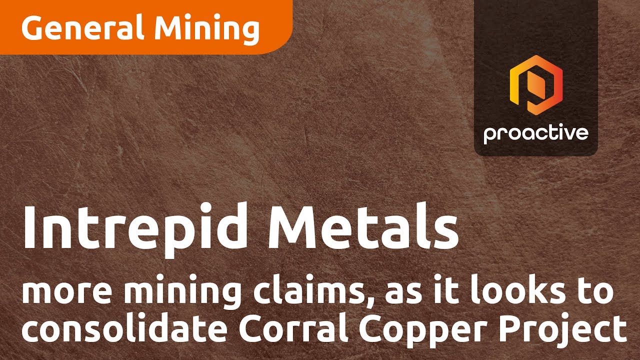 Intrepid Metals adds more mining claims as company look to consolidate Corral Copper Project