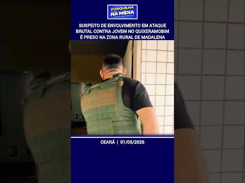 Suspeito de envolvimento em ataque brutal contra jovem no Quixeramobim é preso em Madalena