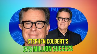 Behind the Success: How Stephen Colbert Built His $75 Million Empire