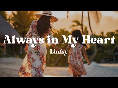Always in My Heart – Linhy (Lyrics) | A Touching Song About a Mother’s Unconditional Love 💖
