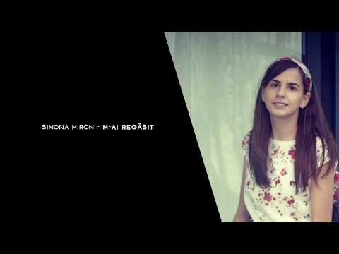 Simona Miron - M-ai regasit // cu versuri