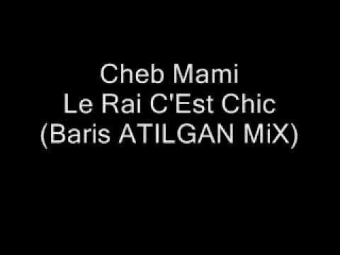 Cheb Mami - Le Rai C'Est Chic (Baris ATILGAN MiX)