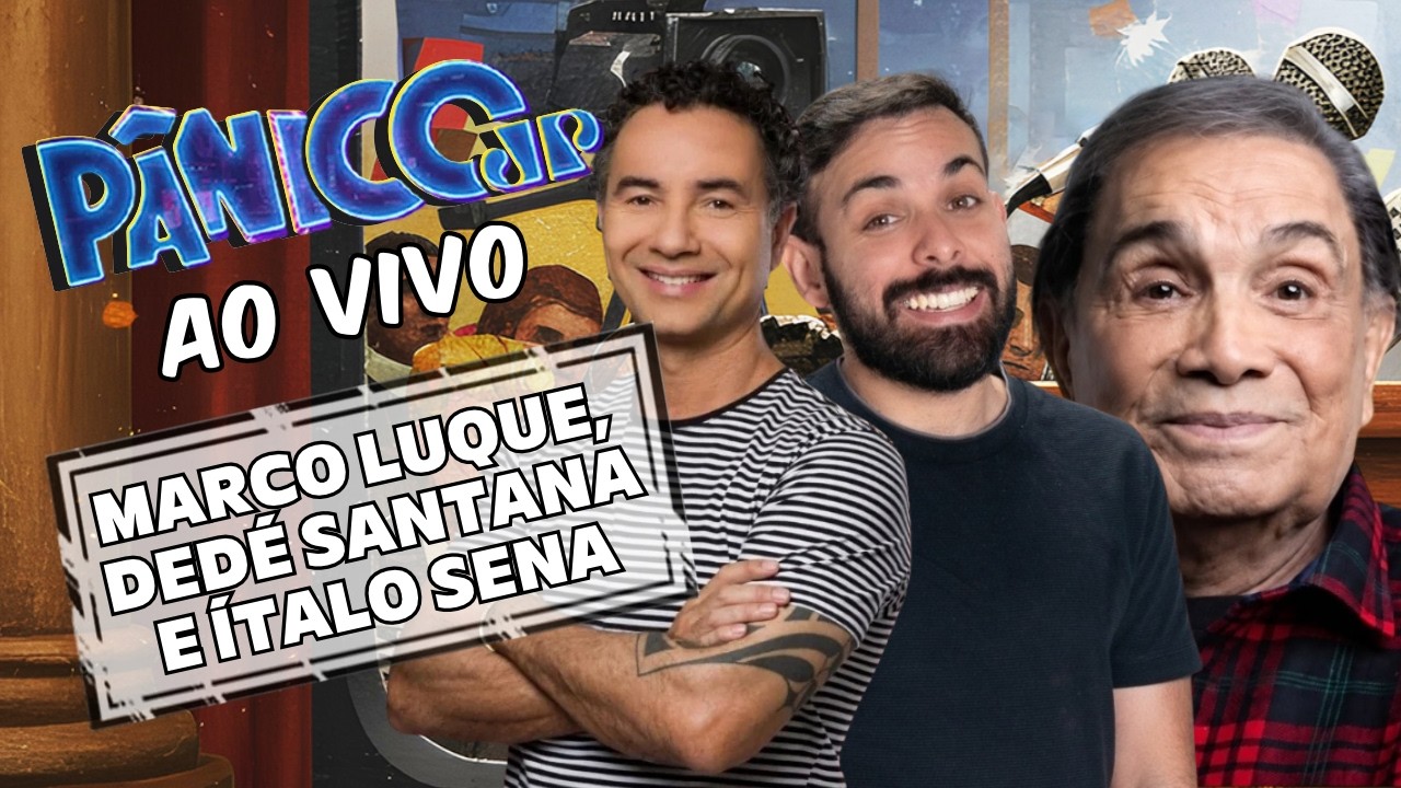 MARCO LUQUE, DEDÉ SANTANA E ÍTALO SENA | PÂNICO - 02/11/26
