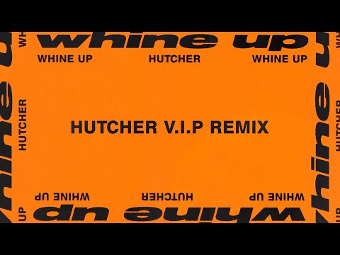 Hutcher - Whine Up (Hutcher V.I.P Remix)