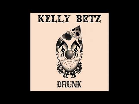 Kelly Betz - 'Drunk' Full Album