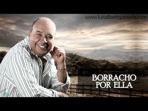 Luis Alberto Posada - Borracho Por Ella (Audio Oficial)