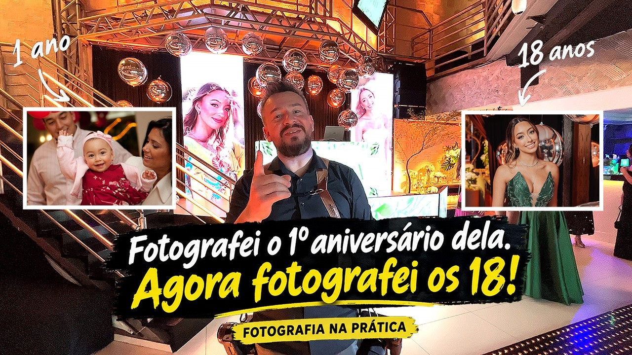Fotografei o 1º aniversário dela, agora fotografei os 18! | Fotografia na Prática (01 de 02)