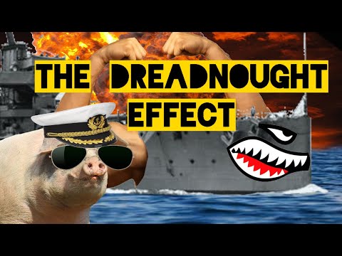 The Dreadnought Effect