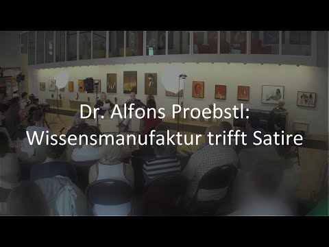 Dr. Alfons Proebstl: Wissensmanufaktur trifft Satire