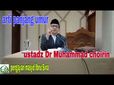 ARTI PANJANG UMUR ust DR muhamad khoirin ( masjid ibnu sina depkes 1 jati bening bekasi)
