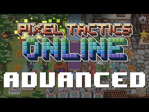 Pixel Tactics Online: Advanced Tutorial