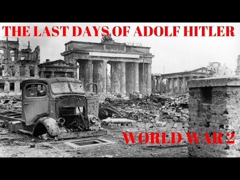THE LAST DAYS OF ADOLF HITLER - World War 2 - History