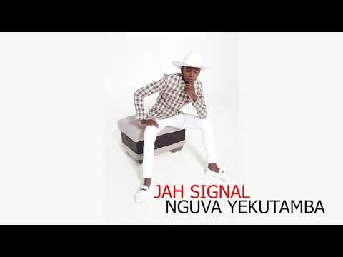 Jah Signal - Nguva Yekutamba ft Boss Pumacol ,Ti Gonzi  & Etherton B