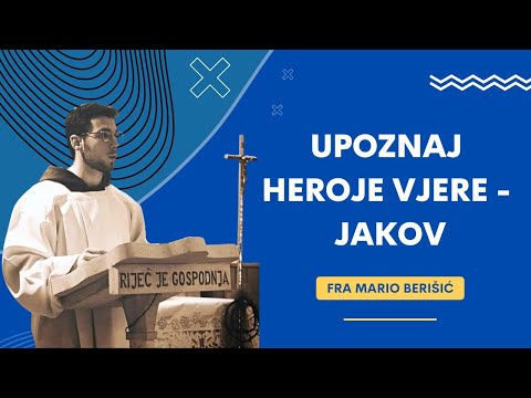 UPOZNAJ HEROJE VJERE - JAKOV - Fra Mario Berišić