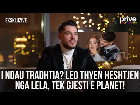 Shkas tradhtia? Leo: Ja përse mori fund lidhja me Lelën | Takimi me Gjestin e befasitë - Prive TV