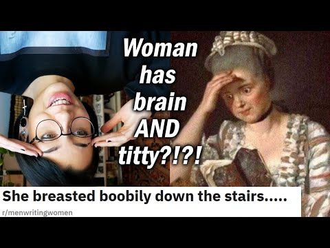 Male Writers Who Have Never Seen A Human Woman | r/menwritingwomen