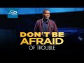 Don't Be Afraid of Trouble - Sunday Service